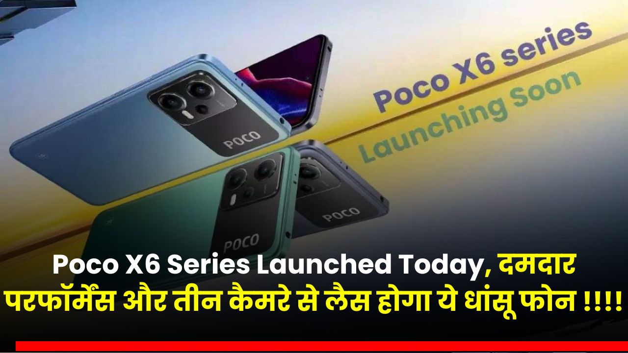 Poco X6 Series Launched Today