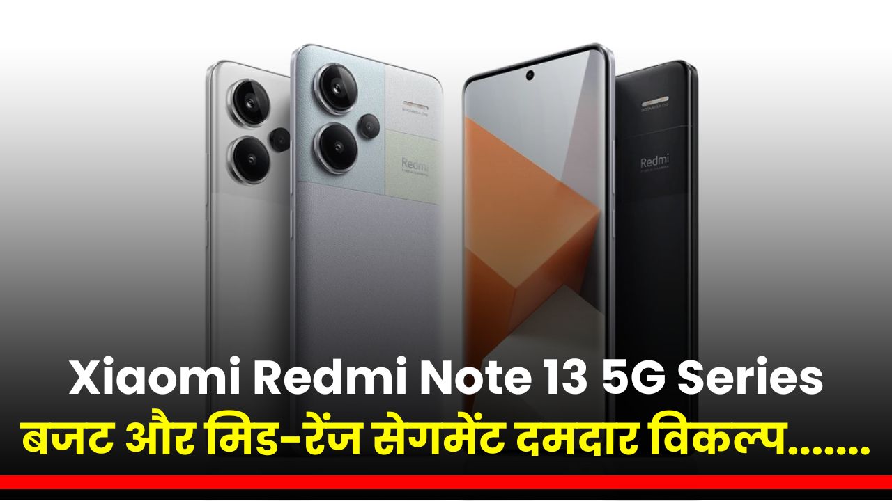 Xiaomi Redmi Note 13 5G Series